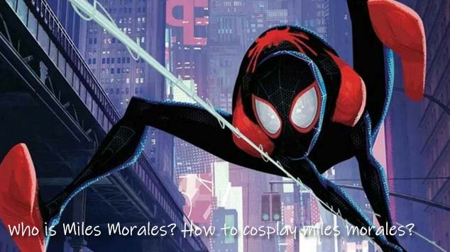 Who is Miles Morales How to cosplay miles morales